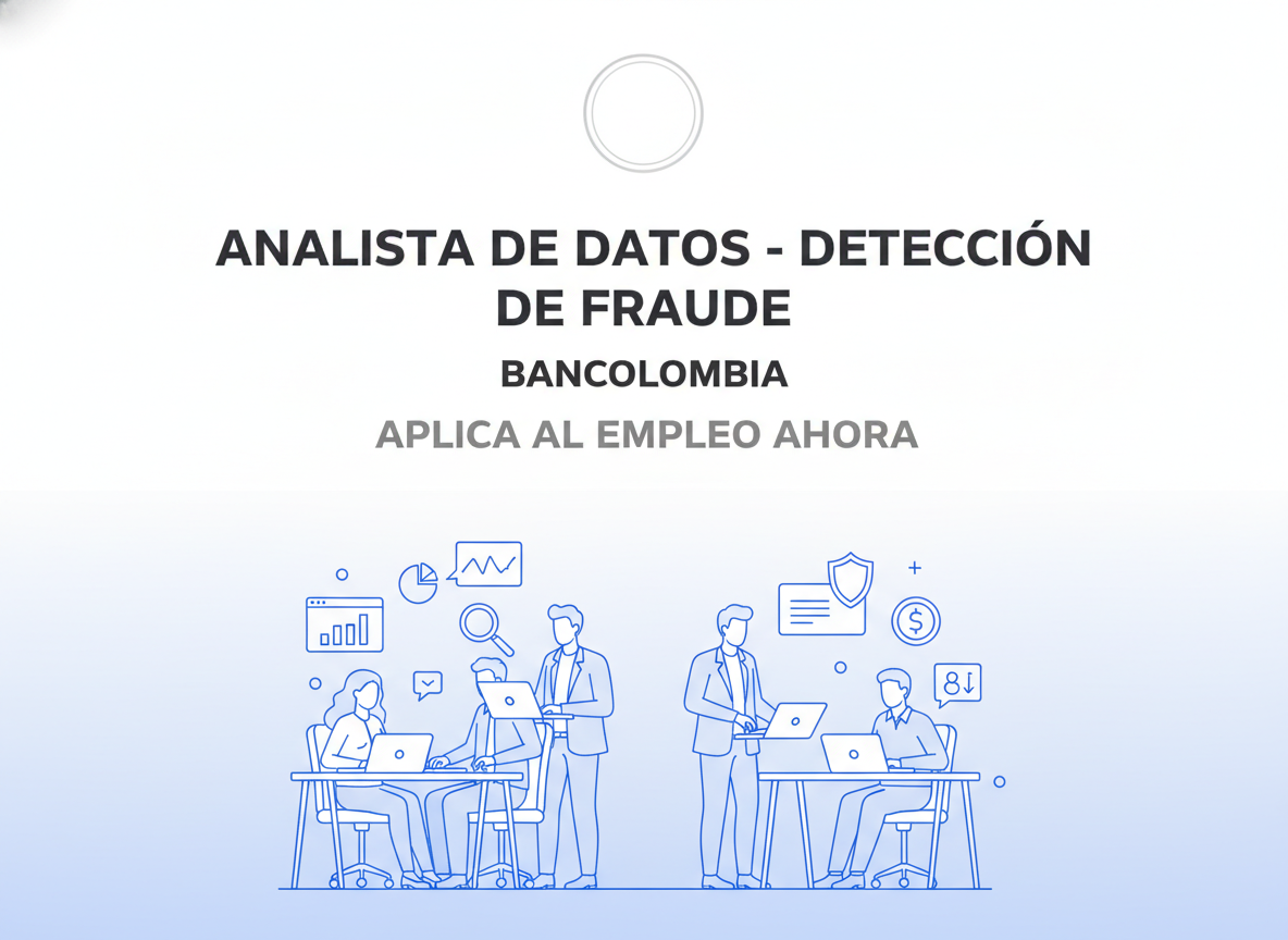 Empleo Analista de Datos - Detección de Fraude | Bancolombia | Colombia