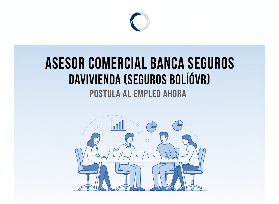 Empleo Asesor Comercial Banca Seguros | Davivienda (Seguros Bolívar) | Colombia