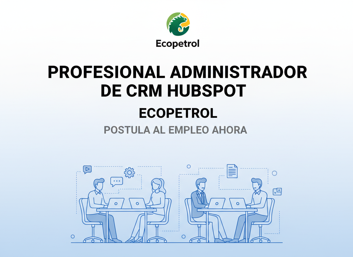 Empleo Profesional Administrador de CRM HubSpot | Ecopetrol | Colombia