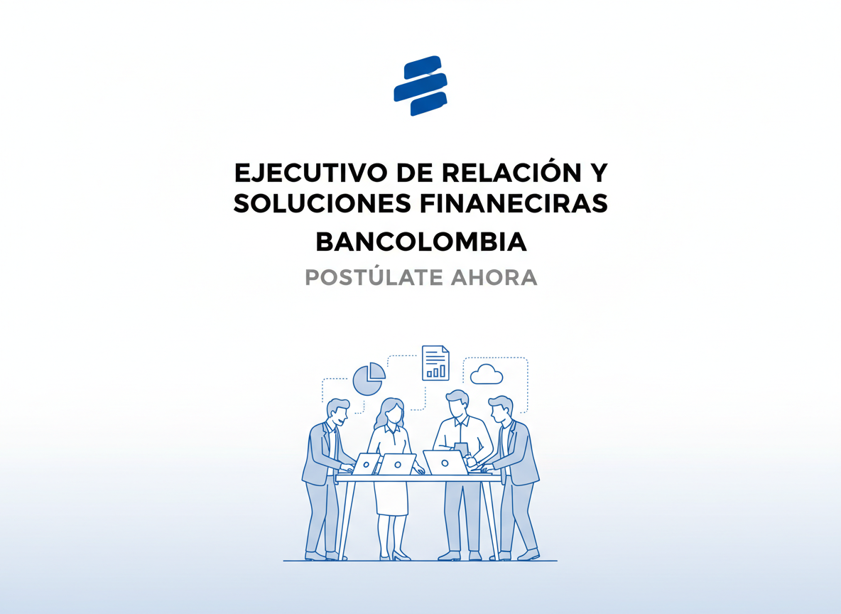 Trabajo Ejecutivo de Relación y Soluciones Financieras | Bancolombia